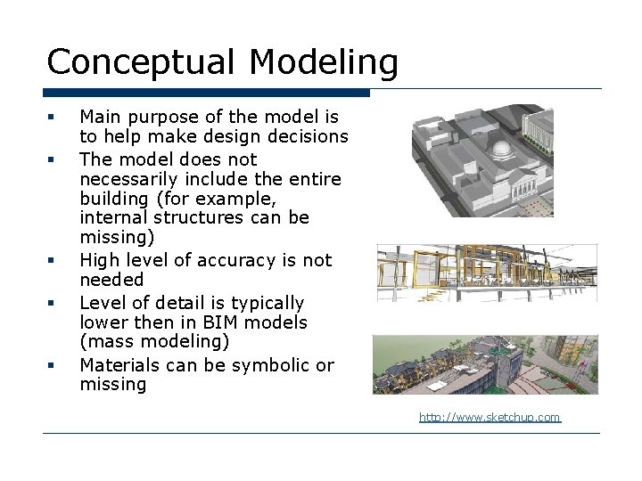 Conceptual Modeling § § § Main purpose of the model is to help make