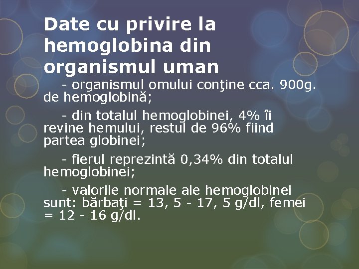 Date cu privire la hemoglobina din organismul uman - organismul omului conţine cca. 900