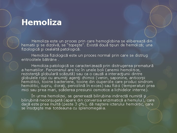 Hemoliza este un proces prin care hemoglobina se eliberează din hematii şi se dizolvă,