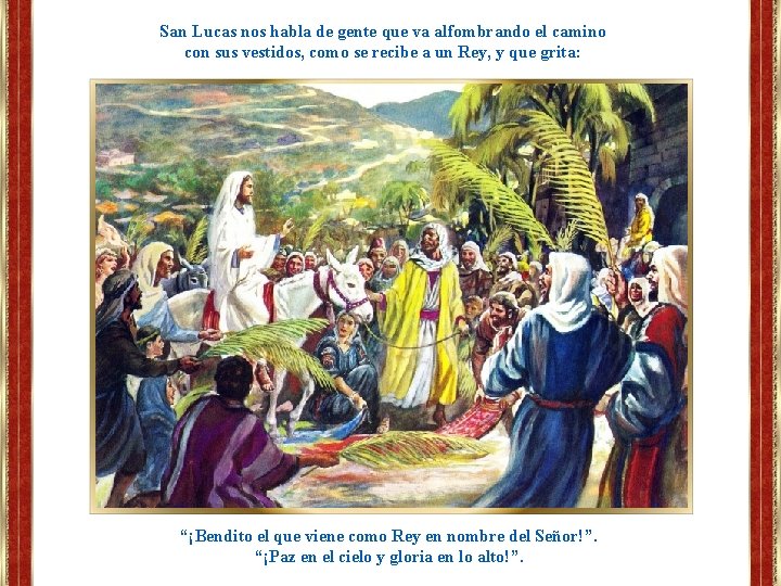 San Lucas nos habla de gente que va alfombrando el camino con sus vestidos,
