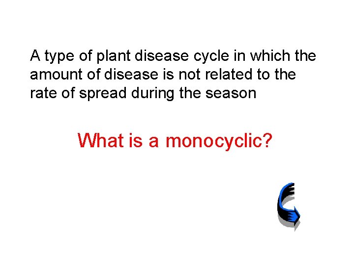 A type of plant disease cycle in which the amount of disease is not