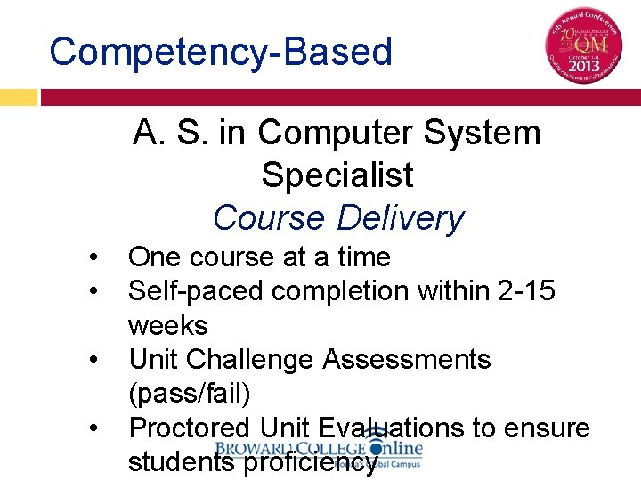 Competency-Based A. S. in Computer System Specialist Course Delivery • • One course at
