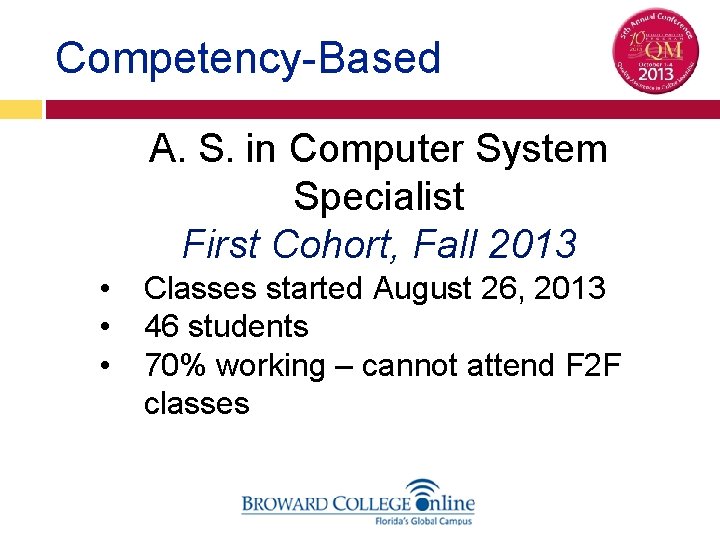 Competency-Based A. S. in Computer System Specialist First Cohort, Fall 2013 • • •