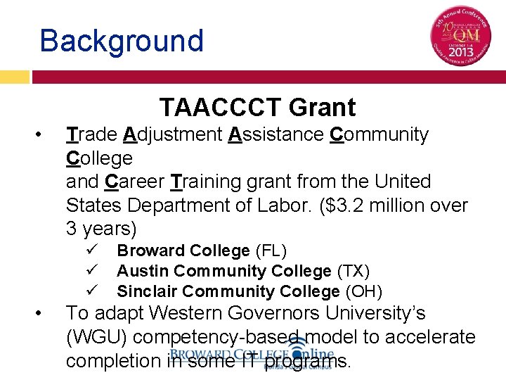 Background TAACCCT Grant • Trade Adjustment Assistance Community College and Career Training grant from