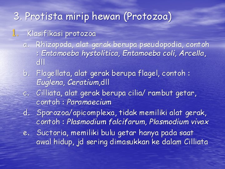 3. Protista mirip hewan (Protozoa) 1. Klasifikasi protozoa a. Rhizopoda, alat gerak berupa pseudopodia, 3. Protista mirip hewan (Protozoa) 1. Klasifikasi protozoa a. Rhizopoda, alat gerak berupa pseudopodia,