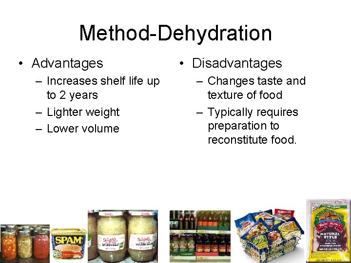 Method-Dehydration • Advantages – Increases shelf life up to 2 years – Lighter weight