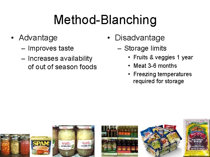 Method-Blanching • Advantage – Improves taste – Increases availability of out of season foods