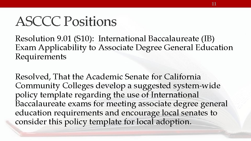 11 ASCCC Positions Resolution 9. 01 (S 10): International Baccalaureate (IB) Exam Applicability to