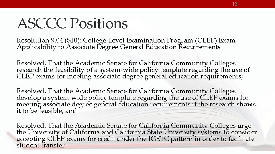12 ASCCC Positions Resolution 9. 04 (S 10): College Level Examination Program (CLEP) Exam