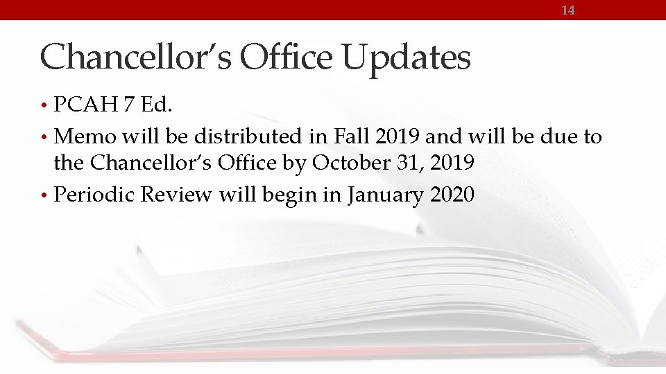 14 Chancellor’s Office Updates • PCAH 7 Ed. • Memo will be distributed in