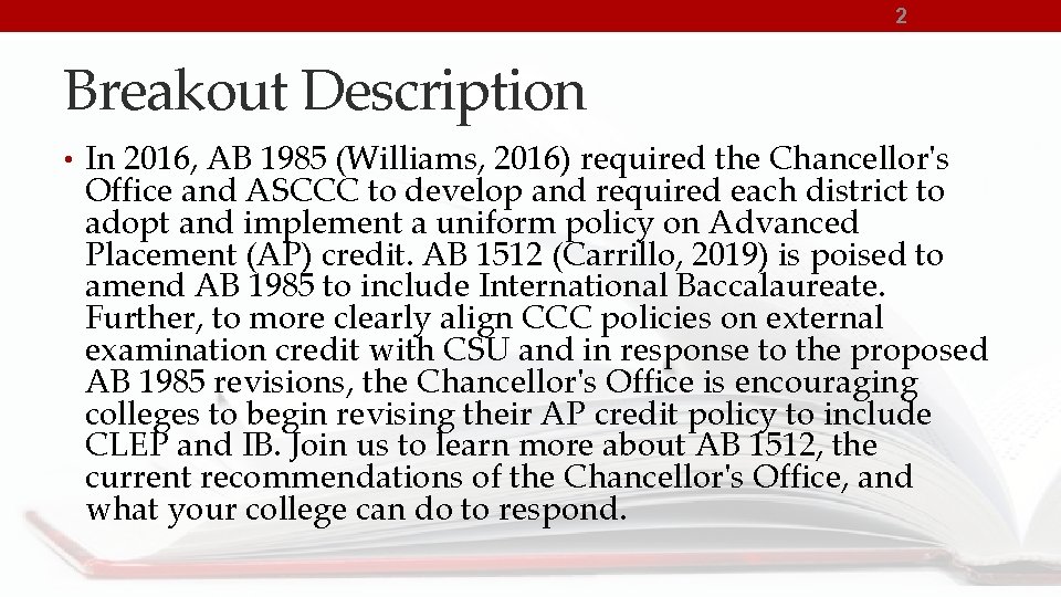 2 Breakout Description • In 2016, AB 1985 (Williams, 2016) required the Chancellor's Office
