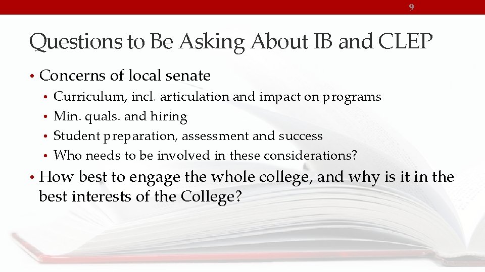 9 Questions to Be Asking About IB and CLEP • Concerns of local senate