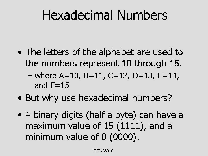 Hexadecimal Numbers • The letters of the alphabet are used to the numbers represent