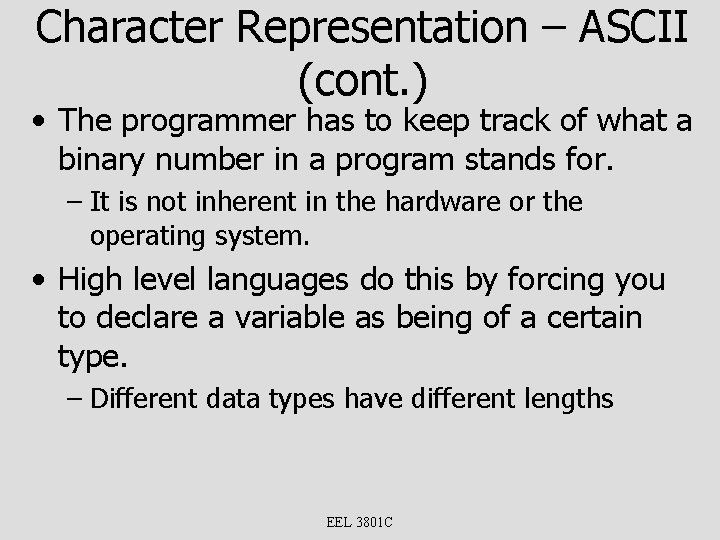 Character Representation – ASCII (cont. ) • The programmer has to keep track of