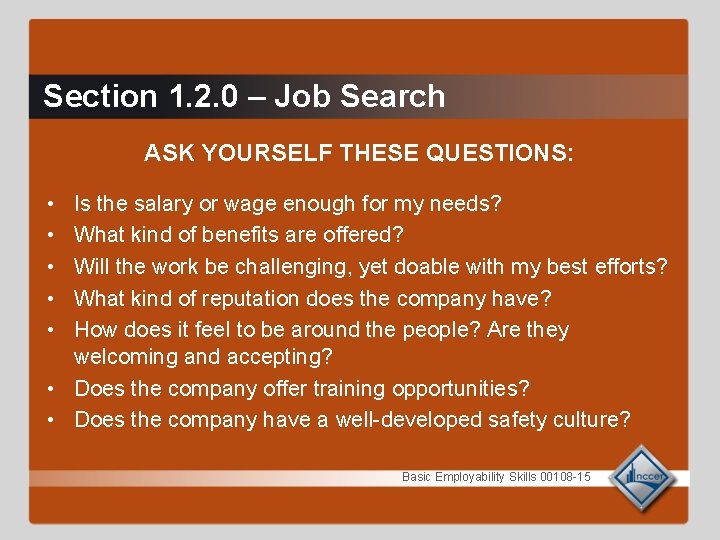 Section 1. 2. 0 – Job Search ASK YOURSELF THESE QUESTIONS: • • •