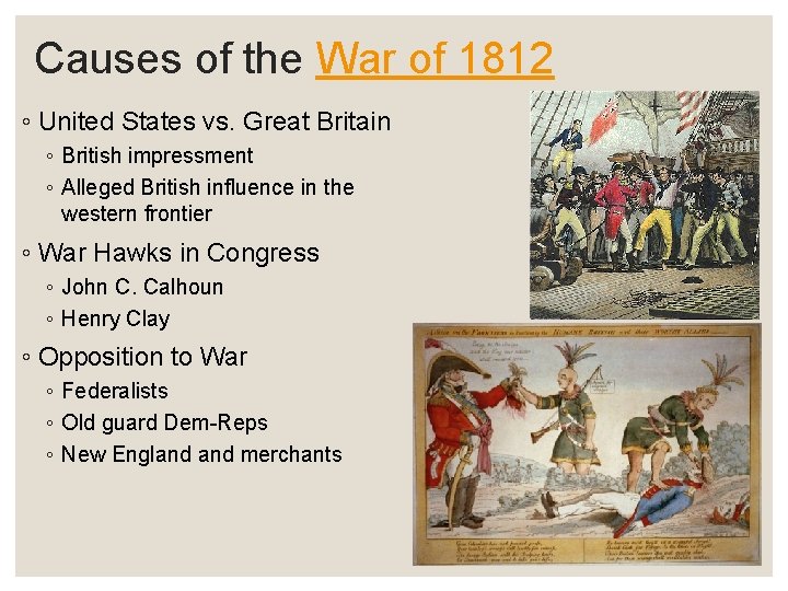Causes of the War of 1812 ◦ United States vs. Great Britain ◦ British