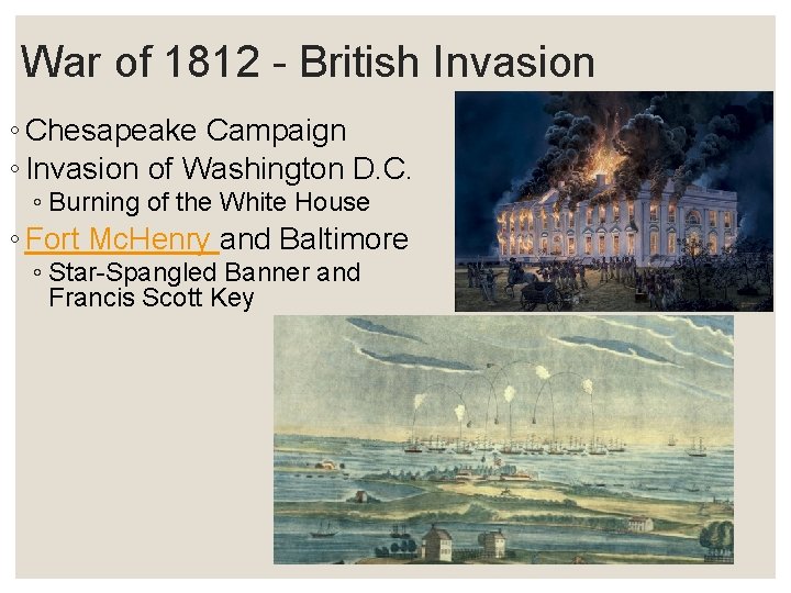 War of 1812 - British Invasion ◦ Chesapeake Campaign ◦ Invasion of Washington D.