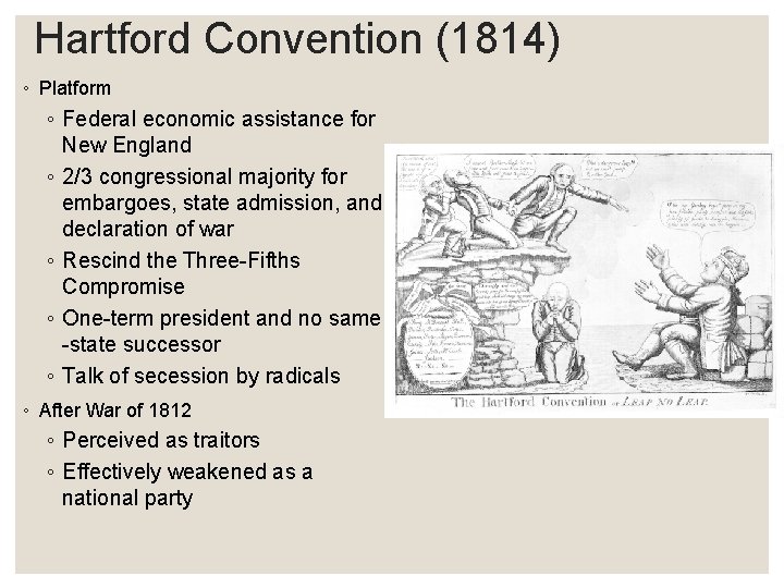 Hartford Convention (1814) ◦ Platform ◦ Federal economic assistance for New England ◦ 2/3