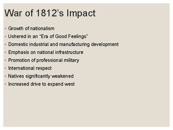 War of 1812’s Impact ◦ Growth of nationalism ◦ Ushered in an “Era of