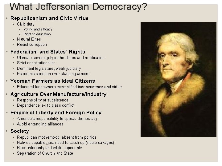 What Jeffersonian Democracy? ◦ Republicanism and Civic Virtue ◦ Civic duty ◦ Voting and