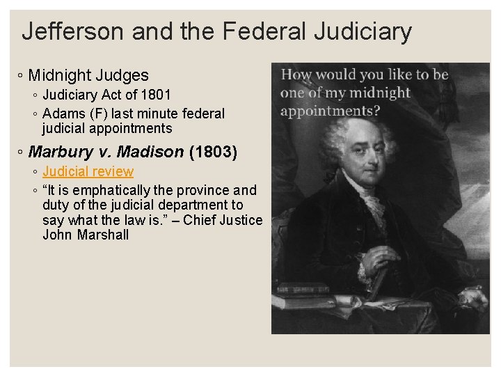 Jefferson and the Federal Judiciary ◦ Midnight Judges ◦ Judiciary Act of 1801 ◦