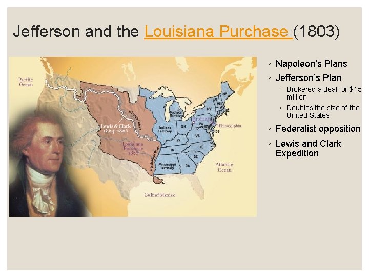 Jefferson and the Louisiana Purchase (1803) ◦ Napoleon’s Plans ◦ Jefferson’s Plan ◦ Brokered