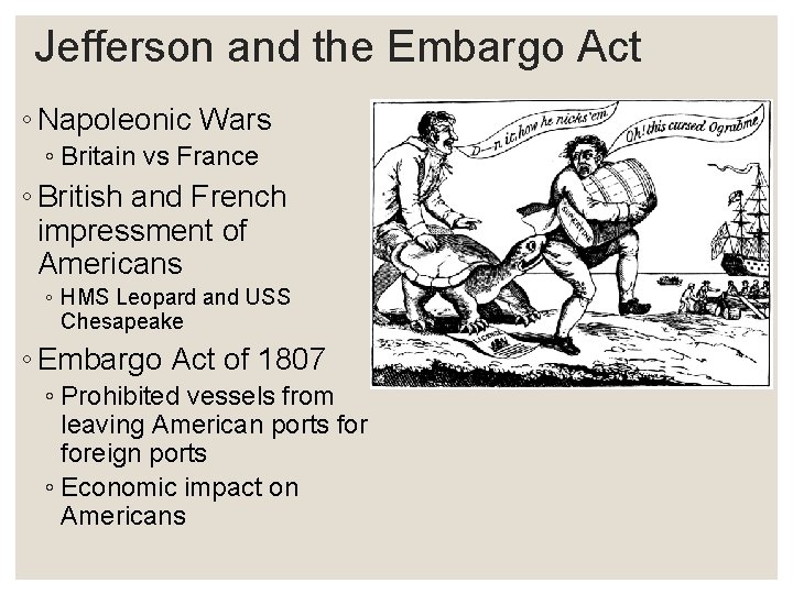 Jefferson and the Embargo Act ◦ Napoleonic Wars ◦ Britain vs France ◦ British