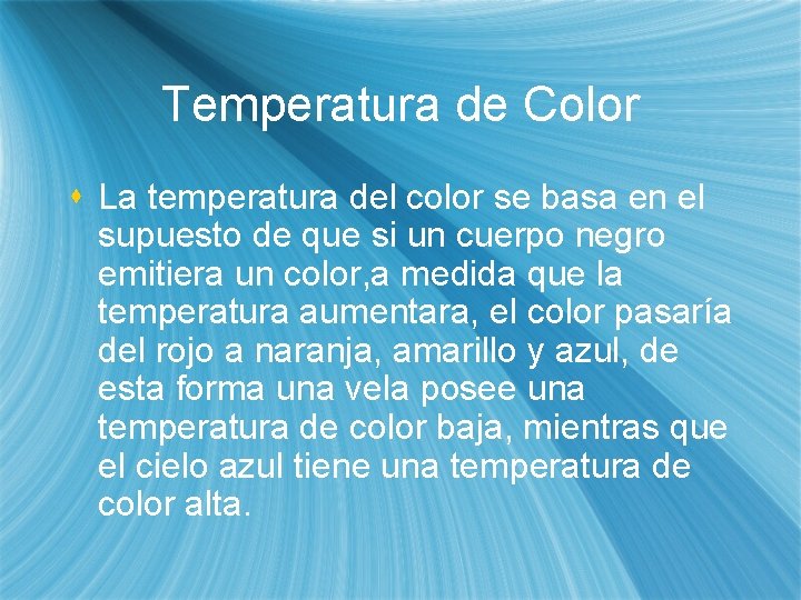 Temperatura de Color s La temperatura del color se basa en el supuesto de