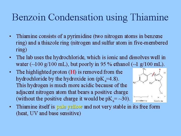 Benzoin Condensation using Thiamine • Thiamine consists of a pyrimidine (two nitrogen atoms in