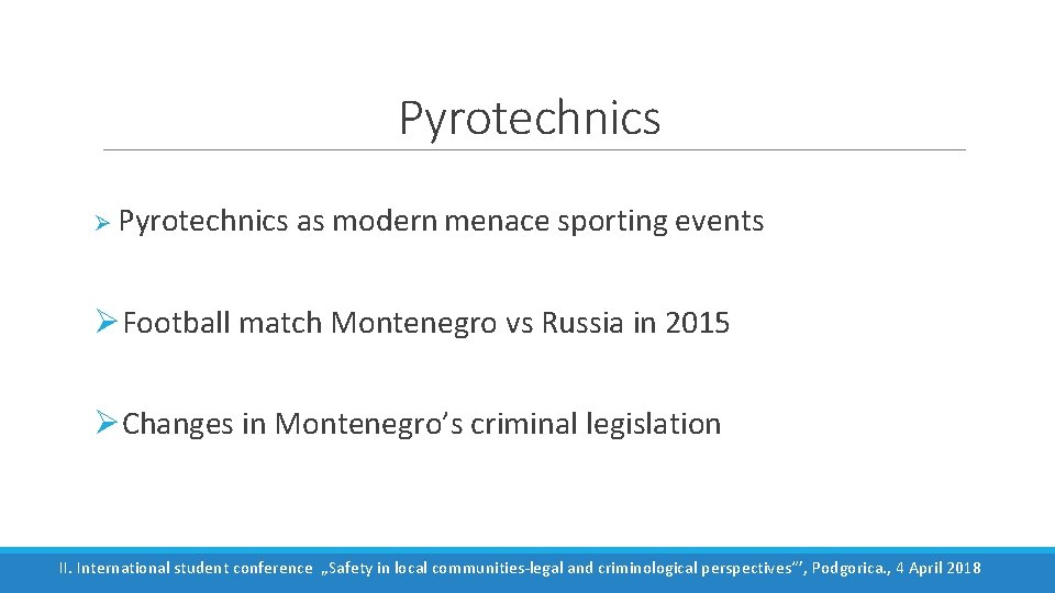 Pyrotechnics Ø Pyrotechnics as modern menace sporting events ØFootball match Montenegro vs Russia in