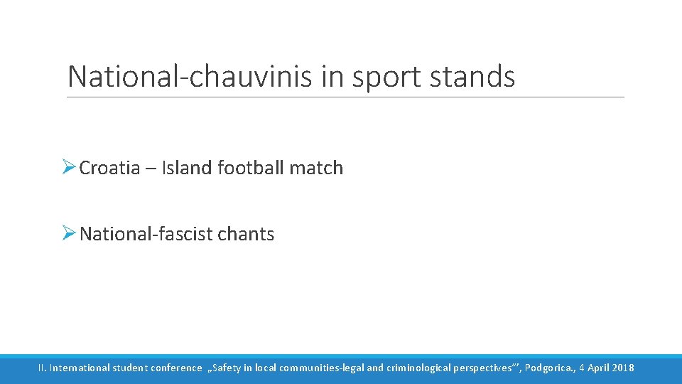National-chauvinis in sport stands ØCroatia – Island football match ØNational-fascist chants II. International student