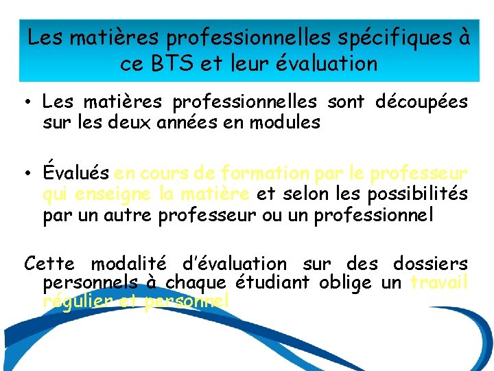 Les matières professionnelles spécifiques à ce BTS et leur évaluation • Les matières professionnelles