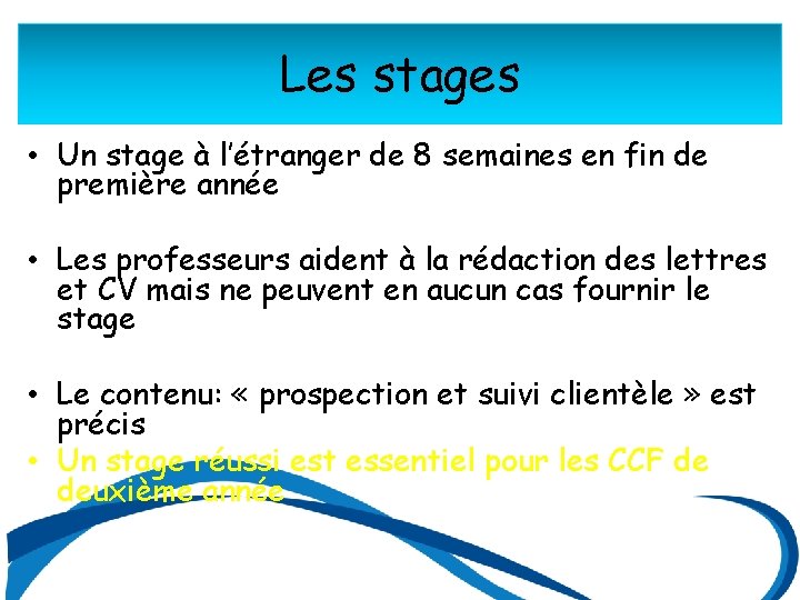 Les stages • Un stage à l’étranger de 8 semaines en fin de première