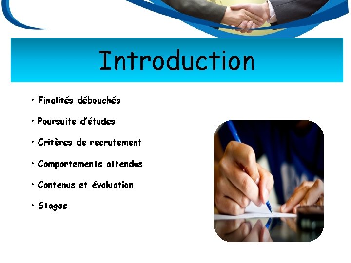 Introduction • Finalités débouchés • Poursuite d’études • Critères de recrutement • Comportements attendus