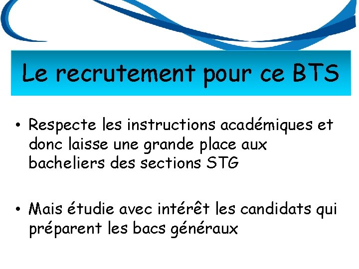 Le recrutement pour ce BTS • Respecte les instructions académiques et donc laisse une