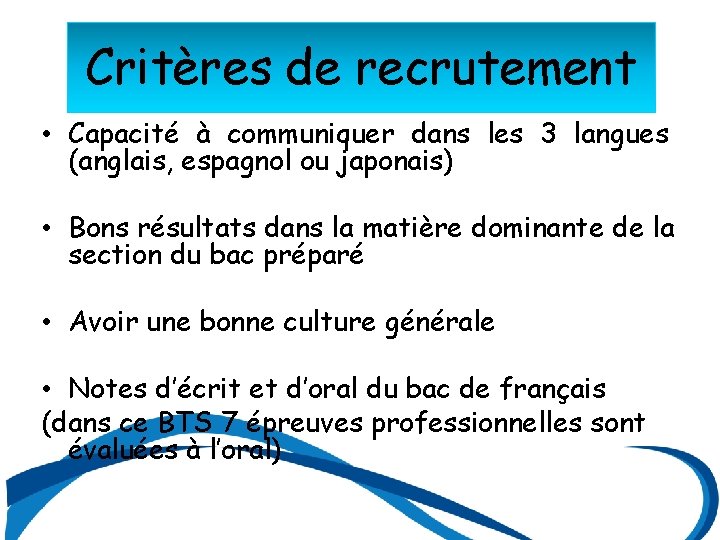 Critères de recrutement • Capacité à communiquer dans les 3 langues (anglais, espagnol ou