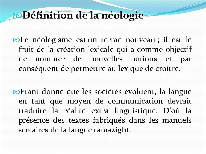  Définition de la néologie Le néologisme est un terme nouveau ; il est