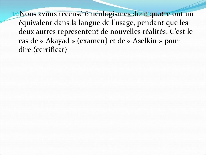  Nous avons recensé 6 néologismes dont quatre ont un équivalent dans la langue