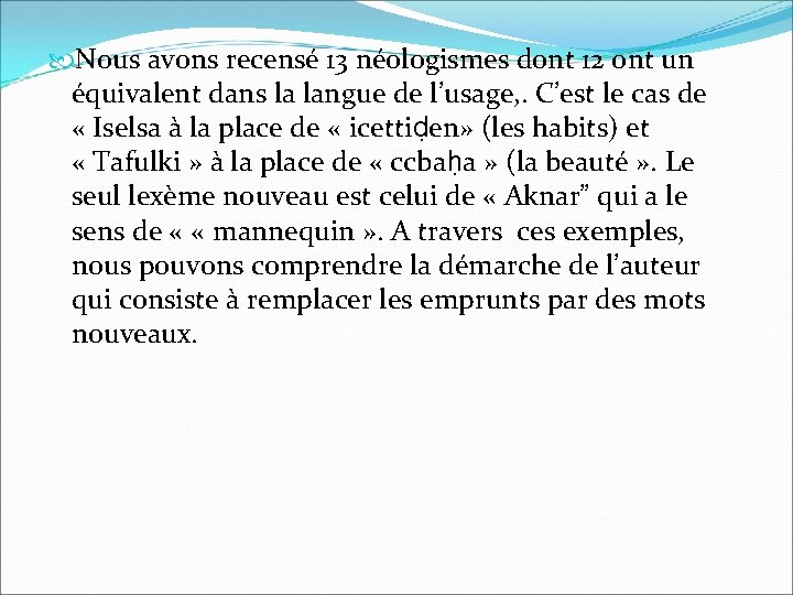  Nous avons recensé 13 néologismes dont 12 ont un équivalent dans la langue