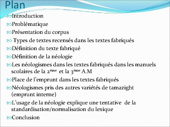 Plan Introduction Problématique Présentation du corpus Types de textes recensés dans les textes fabriqués