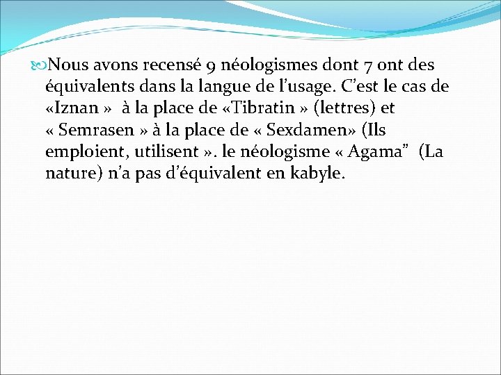  Nous avons recensé 9 néologismes dont 7 ont des équivalents dans la langue