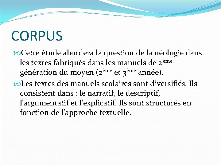 CORPUS Cette étude abordera la question de la néologie dans les textes fabriqués dans