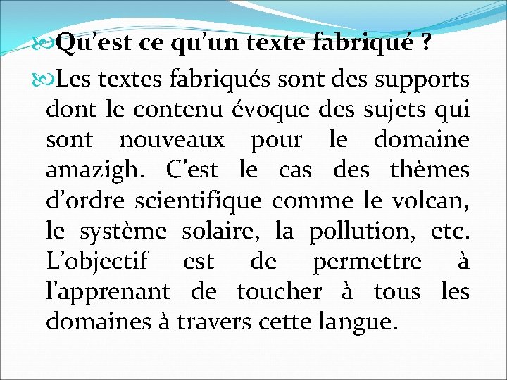  Qu’est ce qu’un texte fabriqué ? Les textes fabriqués sont des supports dont