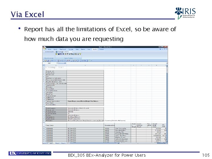 Via Excel • Report has all the limitations of Excel, so be aware of