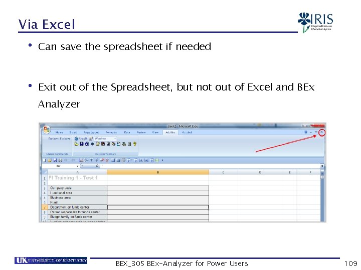 Via Excel • Can save the spreadsheet if needed • Exit out of the