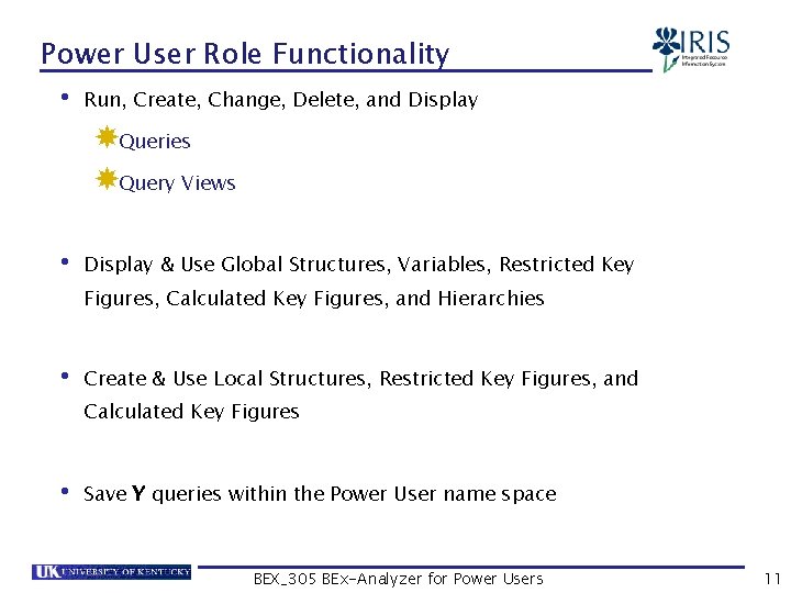 Power User Role Functionality • Run, Create, Change, Delete, and Display Queries Query Views