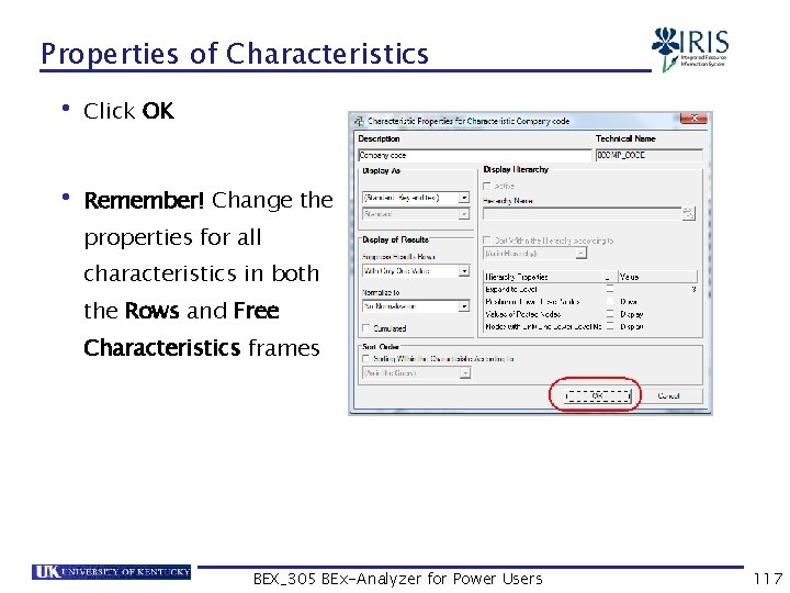 Properties of Characteristics • Click OK • Remember! Change the properties for all characteristics