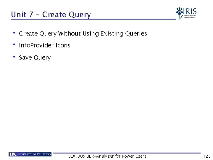 Unit 7 – Create Query • Create Query Without Using Existing Queries • Info.
