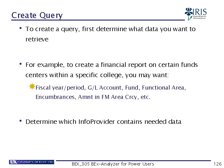 Create Query • To create a query, first determine what data you want to