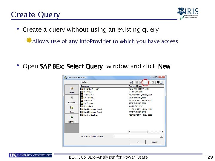 Create Query • Create a query without using an existing query Allows use of
